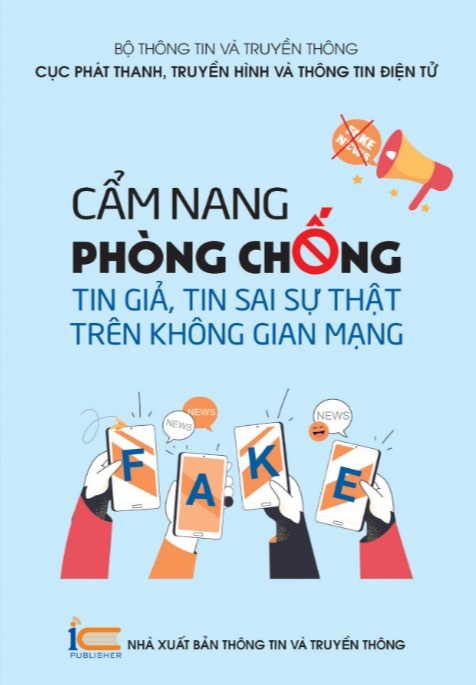 Bộ Thông tin và Truyền thông công bố “Cẩm nang phòng chống tin giả, tin sai sự thật trên không gian mạng”