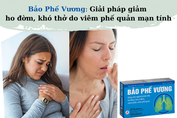 Bảo Phế Vương - Giải pháp giảm ho đờm, khó thở do viêm phế quản mạn tính