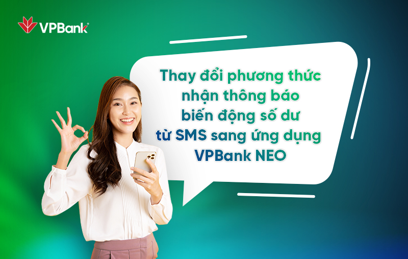 VPBank thông báo miễn phí quản lý biến động số dư trên app VPBank NEO và điều chỉnh phí SMS banking khách hàng đồng loạt chuyển đổi trước 19