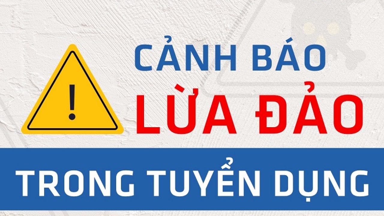 Cảnh báo thủ đoạn các đối tượng giả làm doanh nghiệp, tập đoàn tuyển dụng việc làm để lừa đảo