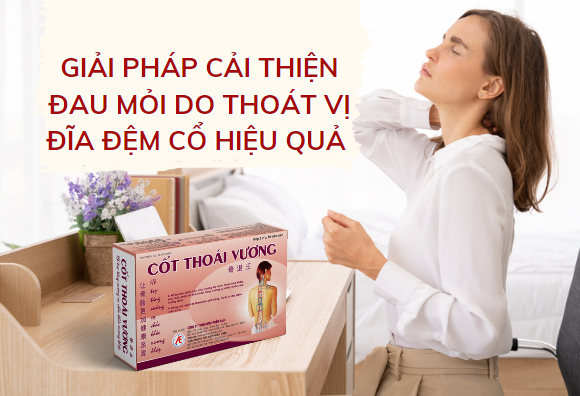 Bài tập giảm đau nhức do thoát vị đĩa đệm cổ và cách cải thiện từ Cốt Thoái Vương 