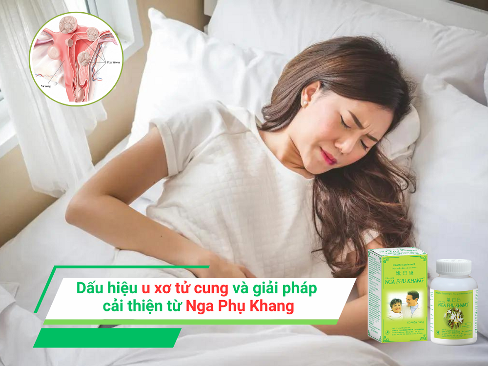 Dấu hiệu u xơ tử cung và giải pháp cải thiện từ Nga Phụ Khang