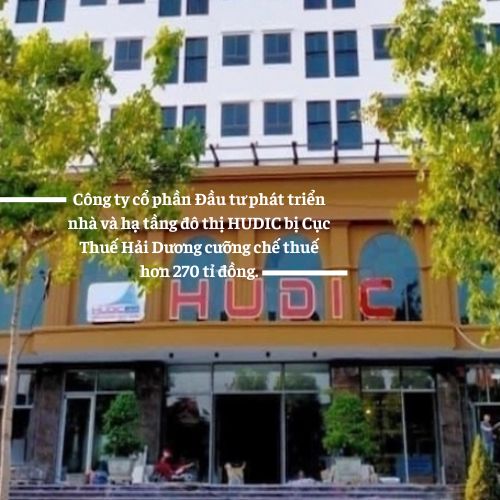 Công ty HUDIC bị cưỡng chế thuế hơn 270 tỉ đồng
