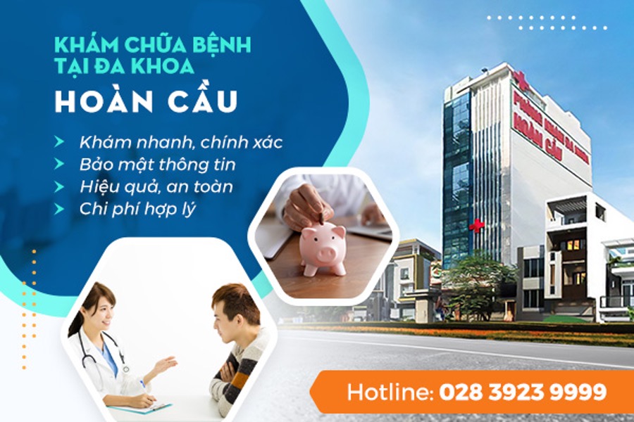 Phòng Khám Đa Khoa Hoàn Cầu Địa chỉ khám bệnh đáng tin cậy