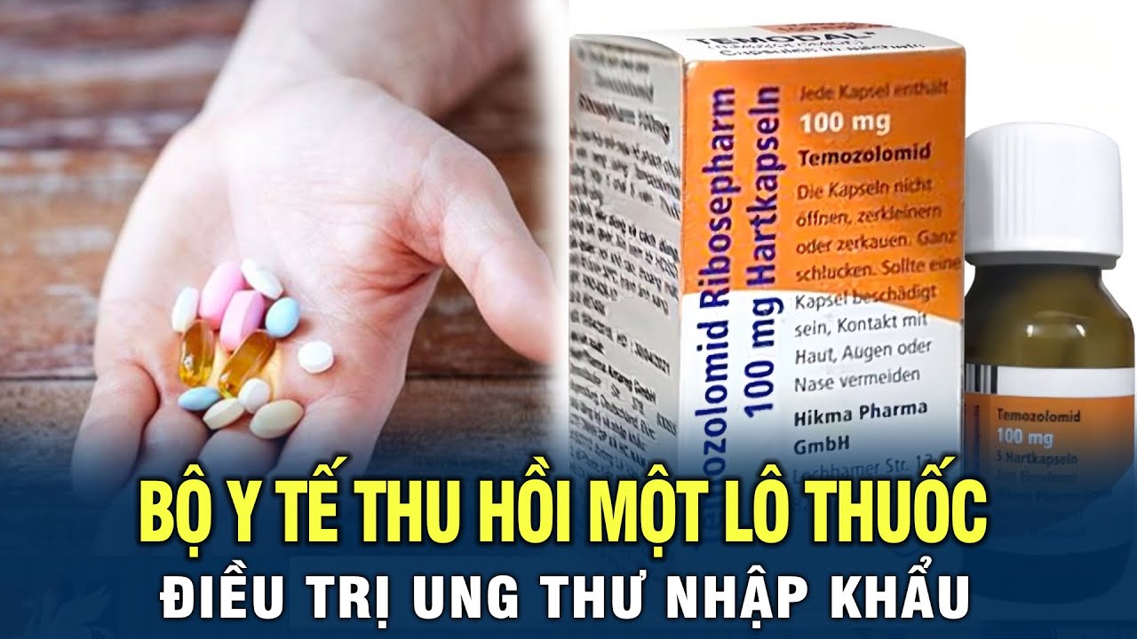 Bộ Y tế thông báo thu hồi lô thuốc điều trị ung thư vi phạm mức độ 3