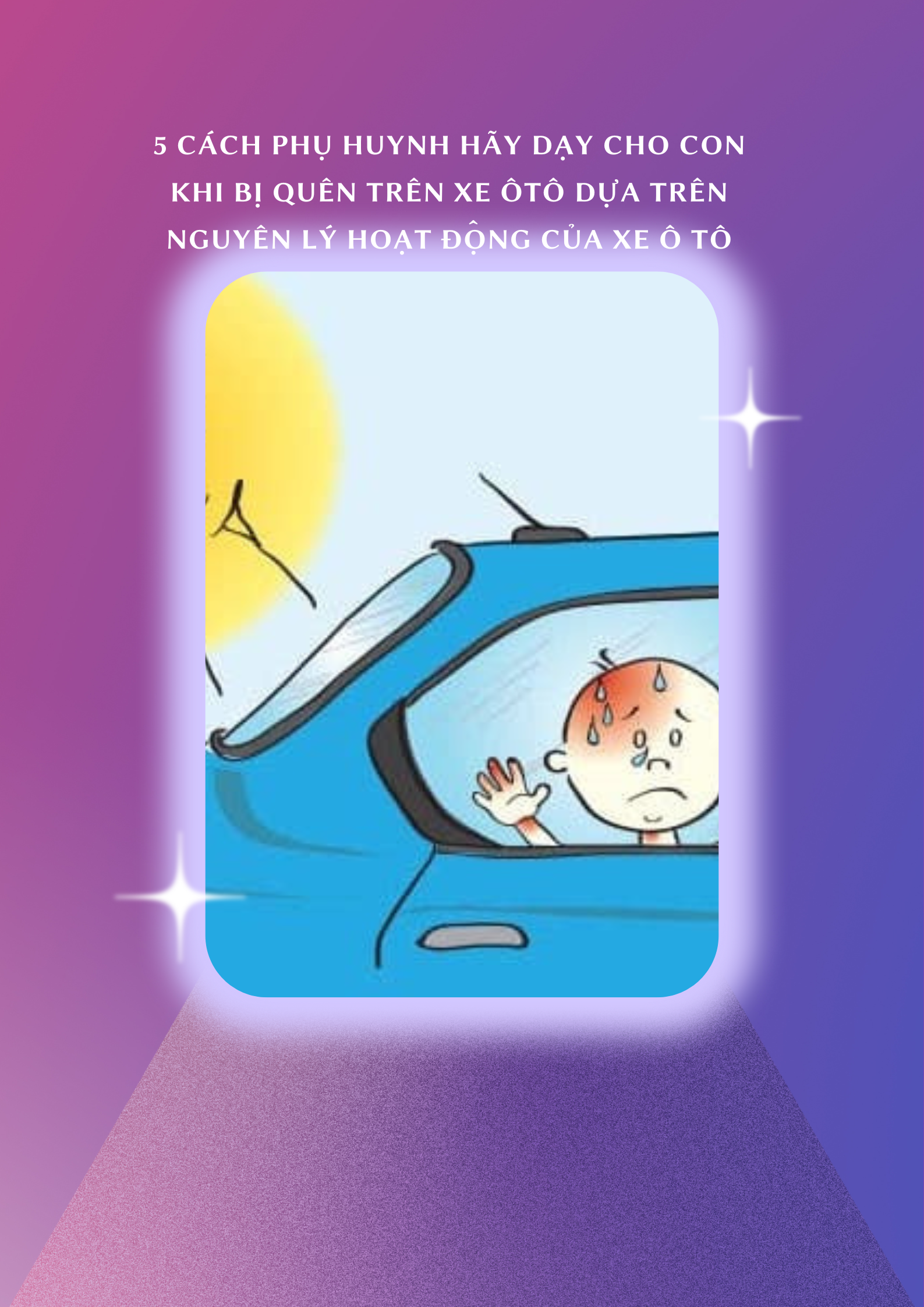 5 cách thoát hiểm cần dạy trẻ khi bị bỏ quên trên xe ô tô 