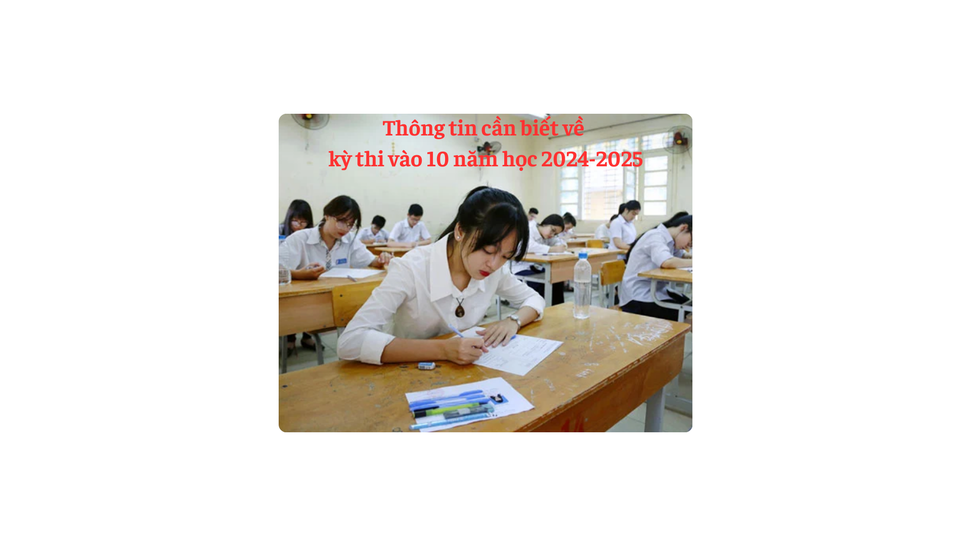 Thi tốt nghiệp THPT 2024 Thí sinh lưu ý vật dụng cấm mang vào phòng thi