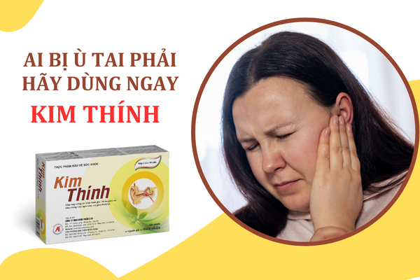 Nhận thấy tai bị ù bên phải - Hãy sử dụng ngay Kim Thính