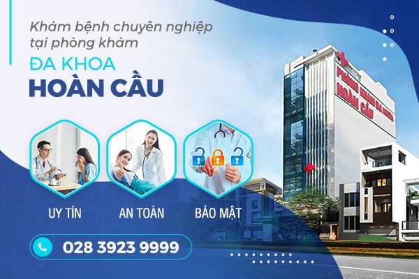 Khám Bệnh Chuyên Nghiệp Tại Phòng Khám Đa Khoa Hoàn Cầu