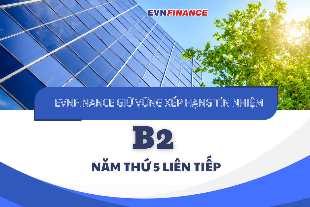 EVNFinance tiếp tục giữ vững xếp hạng tín nhiệm