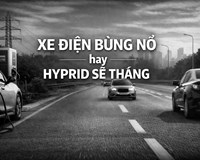 Ngã rẽ của thị trường ô tô Việt Xe điện bùng nổ hay hybrid sẽ thắng 