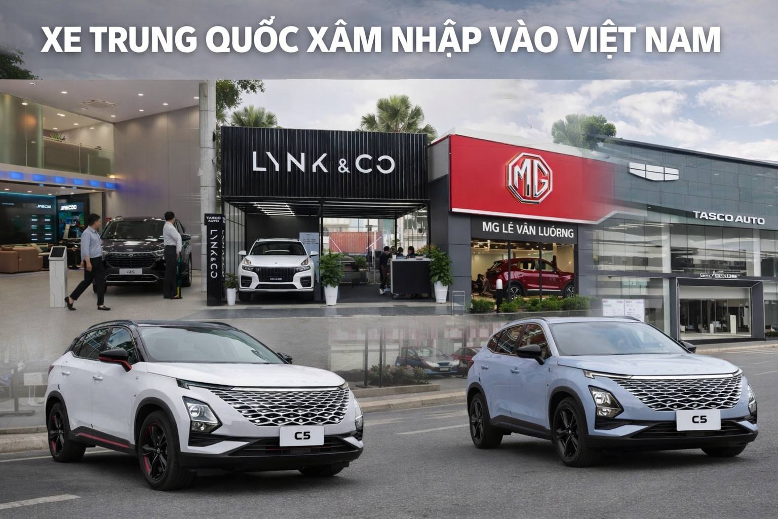 Ôtô Trung Quốc vào Việt Nam Làn sóng cạnh tranh hay phép thử niềm tin thị trường