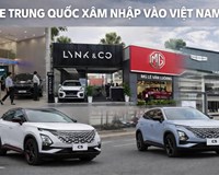 Ôtô Trung Quốc vào Việt Nam Làn sóng cạnh tranh hay phép thử niềm tin thị trường 
