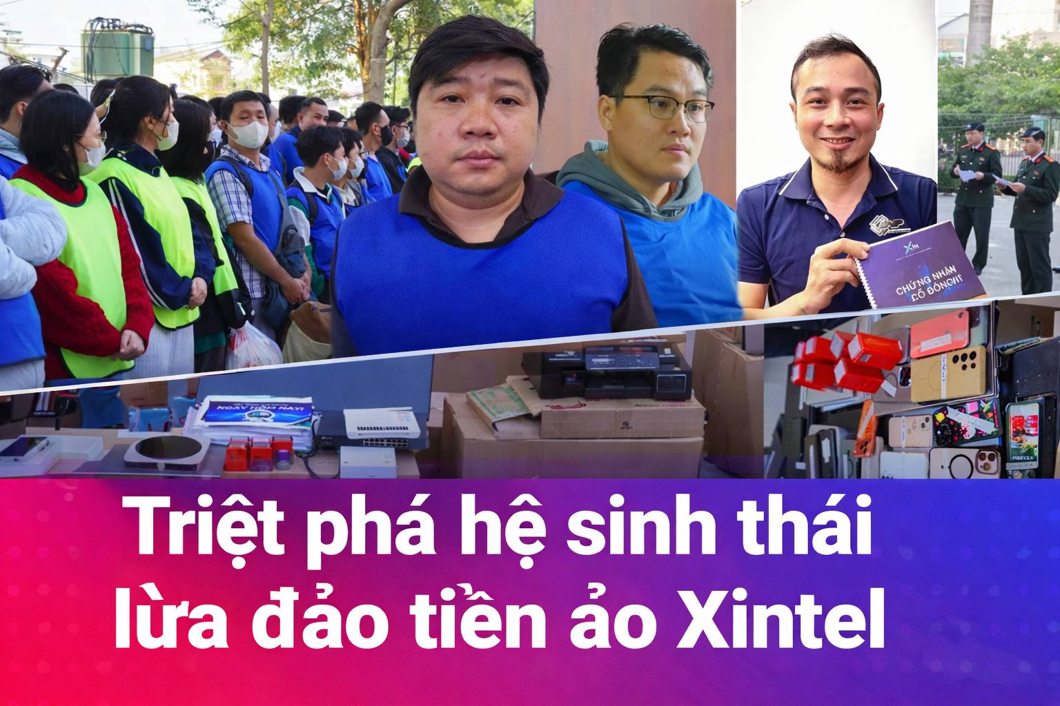 Triệt phá hệ sinh thái lừa đảo tiền ảo Xintel: Hơn 42.000 người sập bẫy