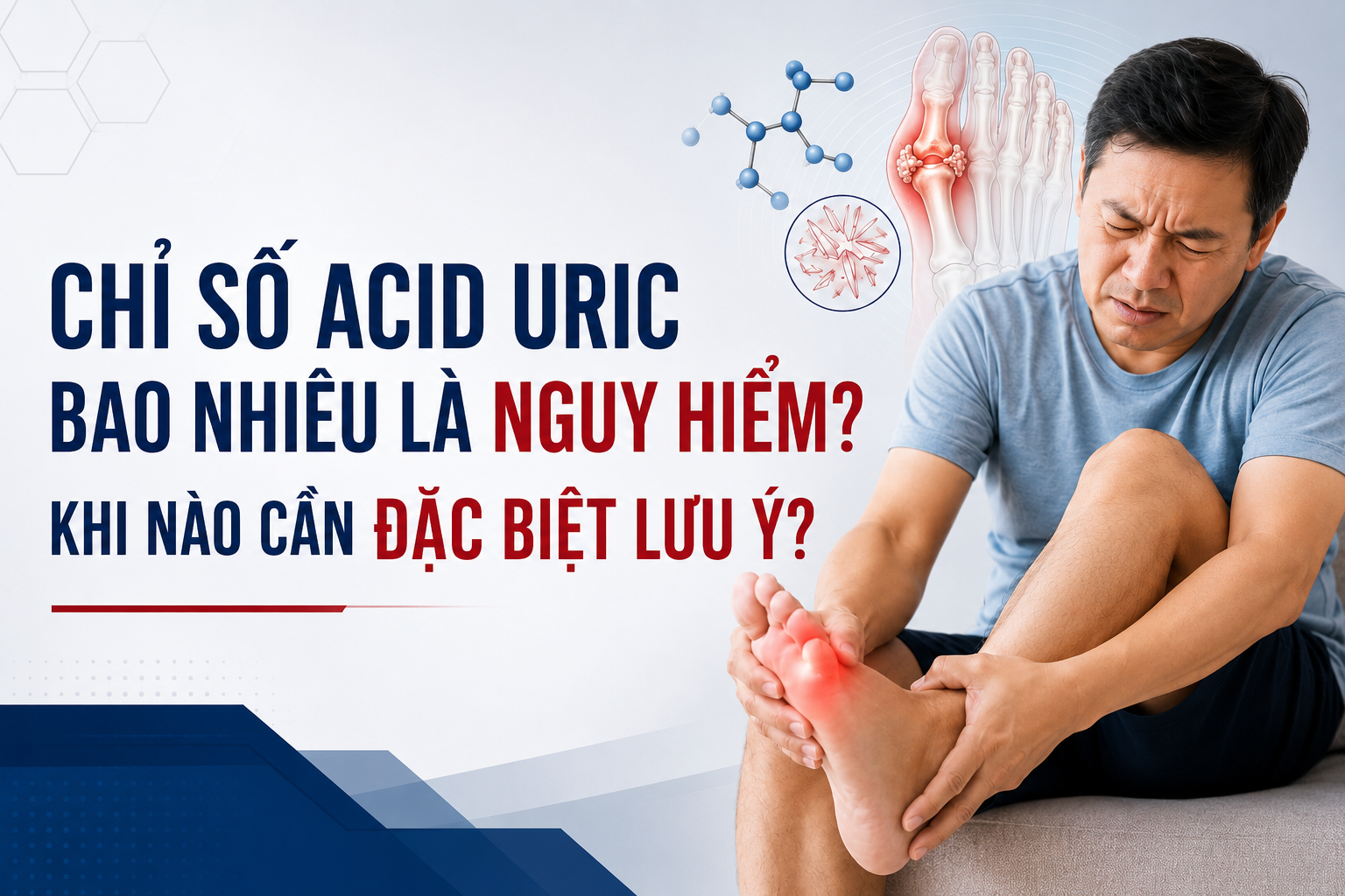 Chỉ số acid uric bao nhiêu là nguy hiểm Khi nào cần đặc biệt lưu ý