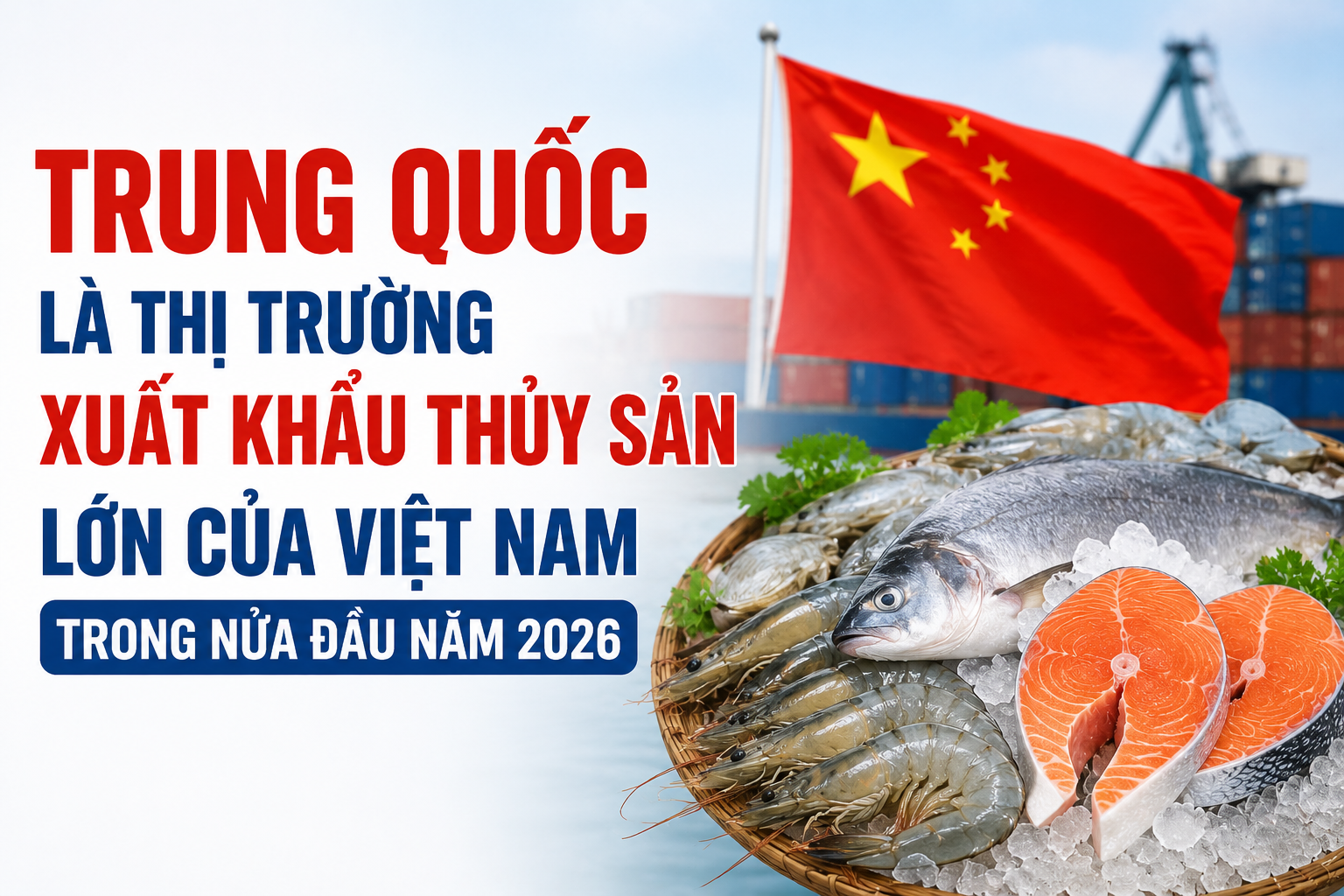Trung Quốc là thị trường xuất khẩu thủy sản lớn của Việt Nam