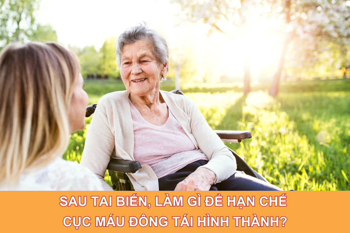 Sau tai biến, làm gì để hạn chế cục máu đông tái hình thành?