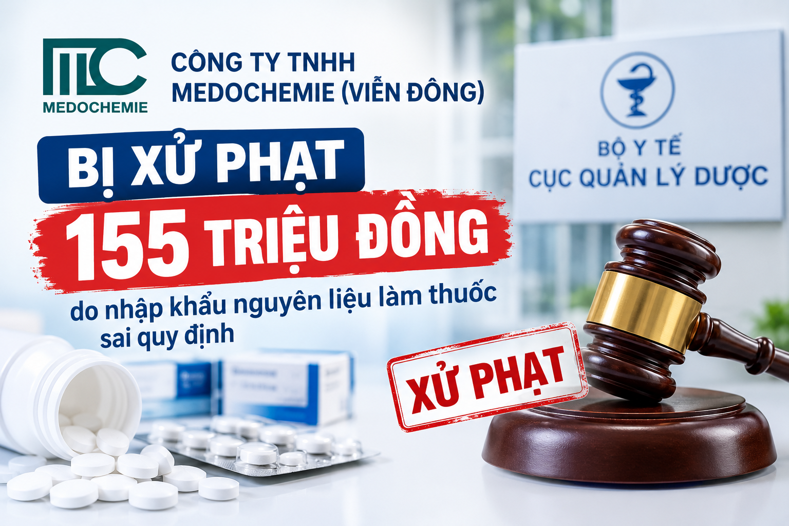 Nhập khẩu nguyên liệu làm thuốc sai quy định, Công ty Medochemie (Viễn Đông) bị phạt 155 triệu đồng
