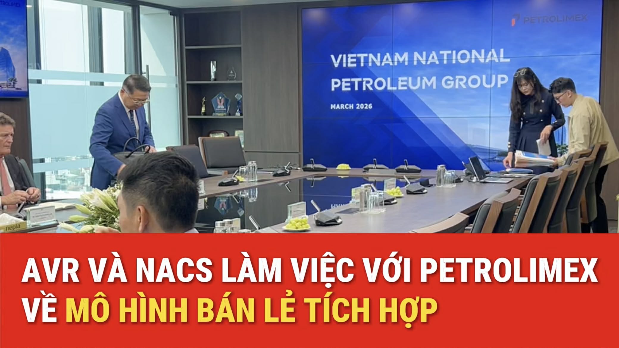 AVR và NACS làm việc với Petrolimex về mô hình bán lẻ tích hợp